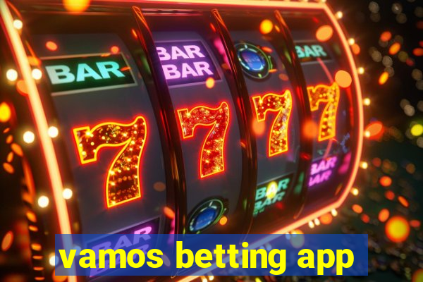 vamos betting app