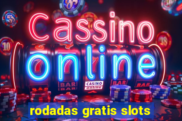 rodadas gratis slots