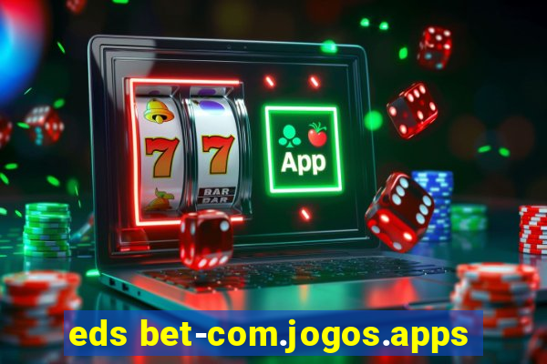 eds bet-com.jogos.apps