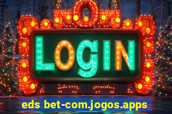 eds bet-com.jogos.apps