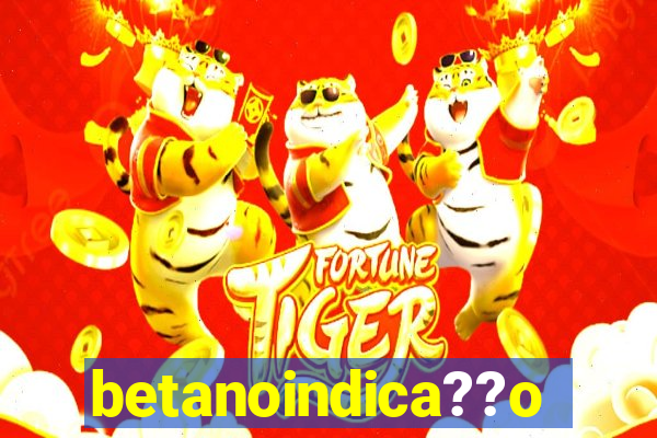 betanoindica??o