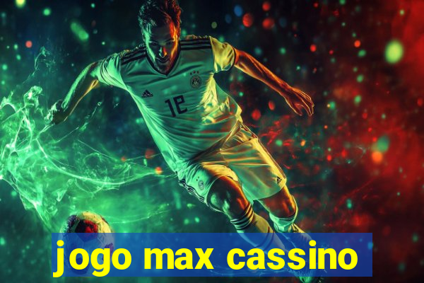 jogo max cassino