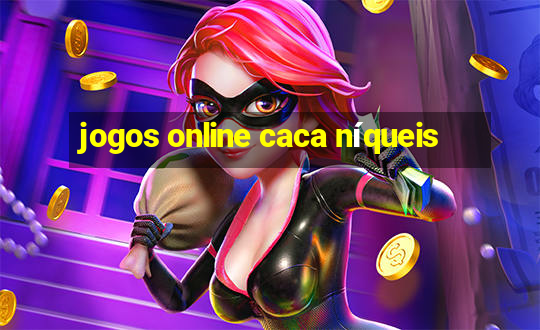 jogos online caca níqueis