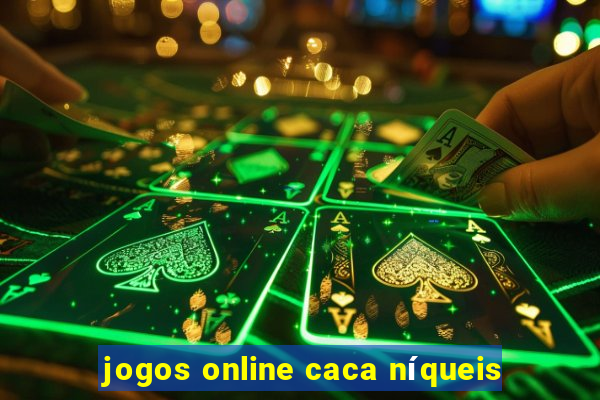 jogos online caca níqueis