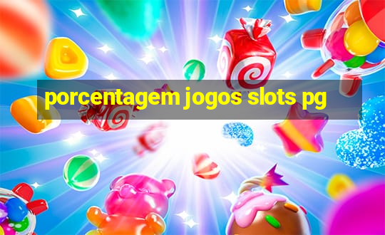 porcentagem jogos slots pg