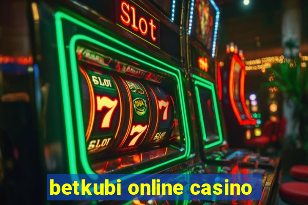 betkubi online casino