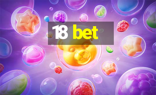 18 bet