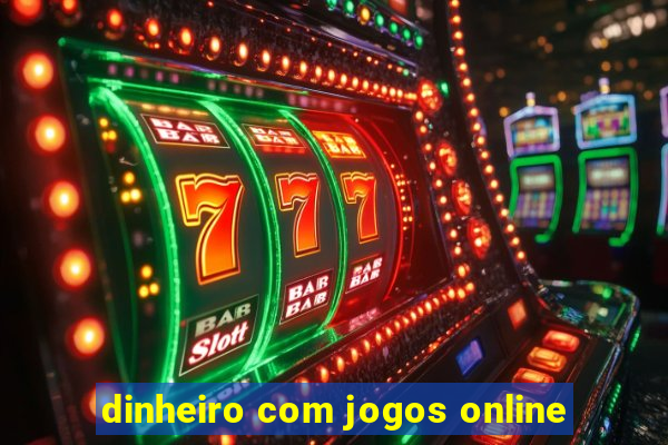 dinheiro com jogos online