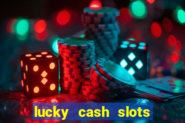 lucky cash slots money game