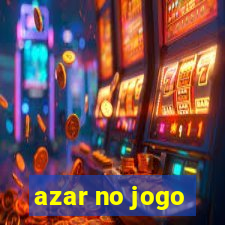 azar no jogo