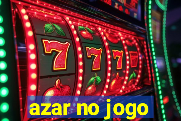 azar no jogo