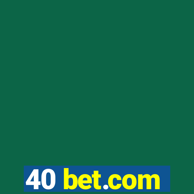 40 bet.com