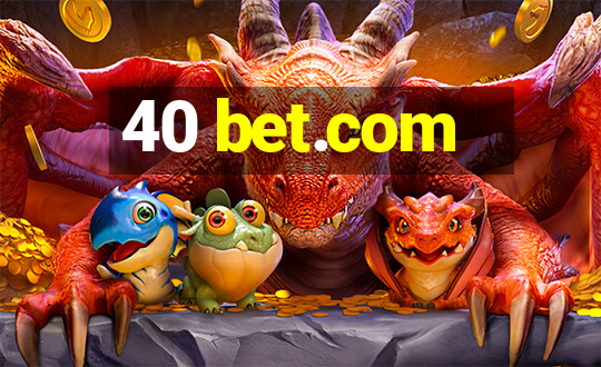 40 bet.com