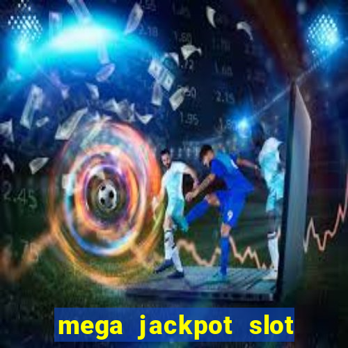 mega jackpot slot cash winner early access