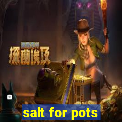 salt for pots