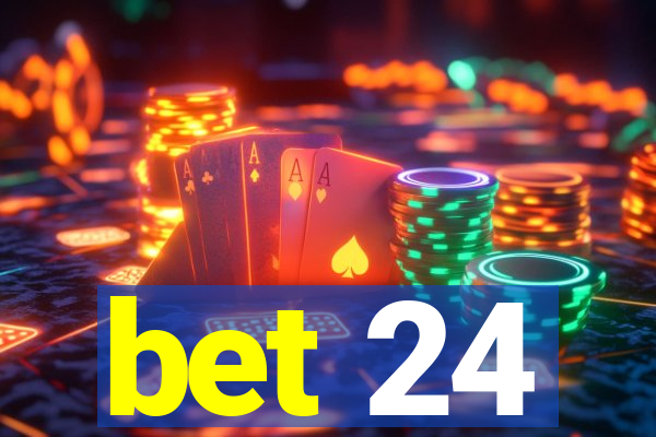 bet 24