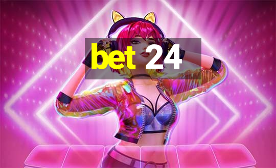 bet 24