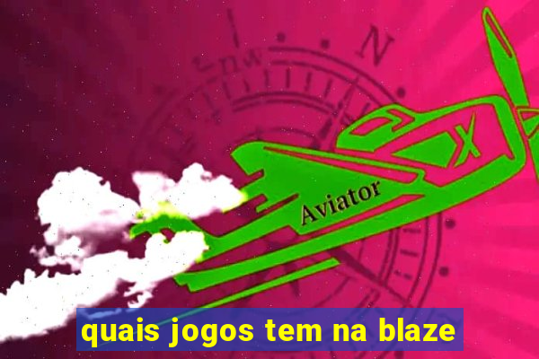 quais jogos tem na blaze