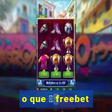 o que 茅 freebet