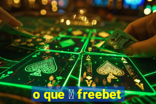 o que 茅 freebet