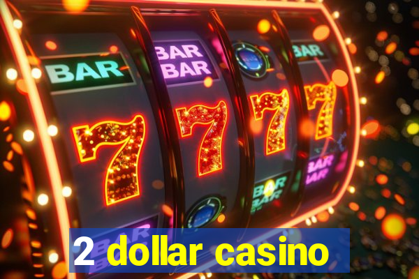 2 dollar casino