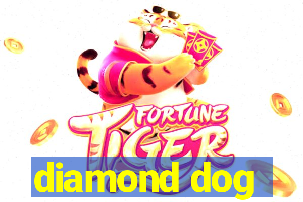 diamond dog