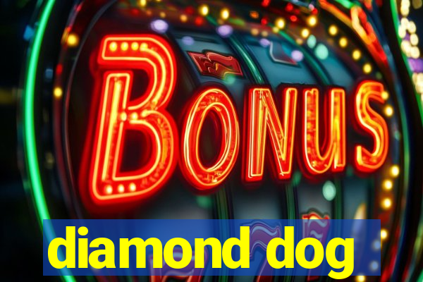 diamond dog