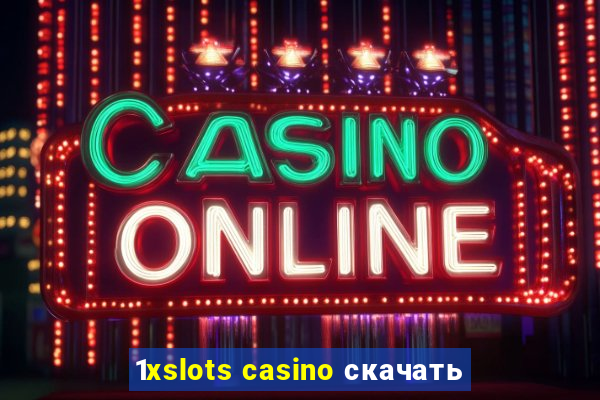 1xslots casino скачать