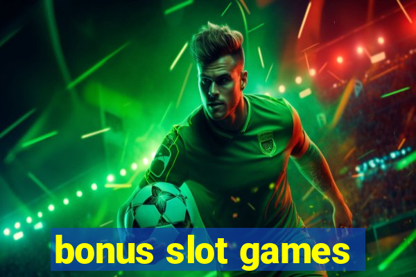 bonus slot games