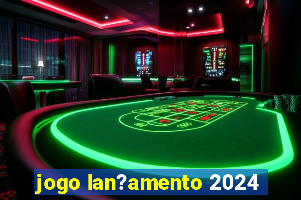 jogo lan?amento 2024