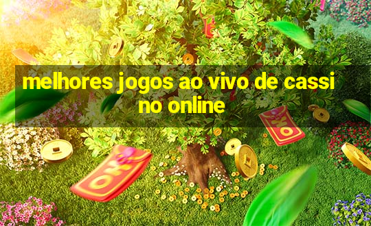 melhores jogos ao vivo de cassino online