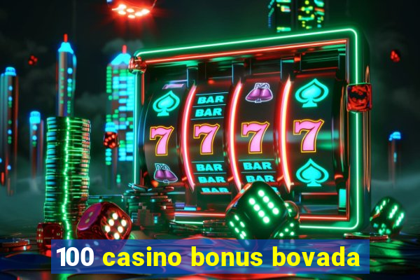 100 casino bonus bovada