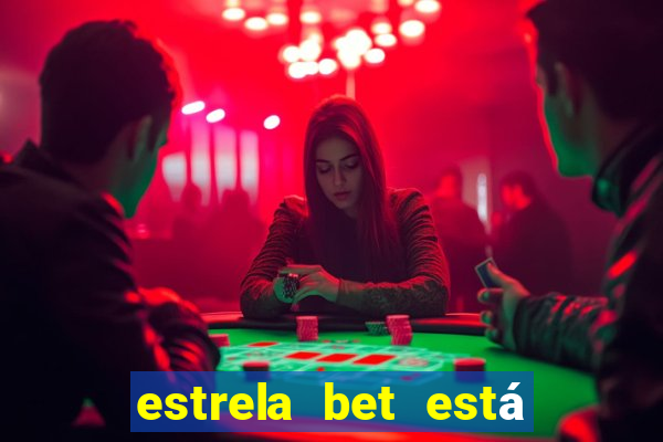 estrela bet está fora do ar