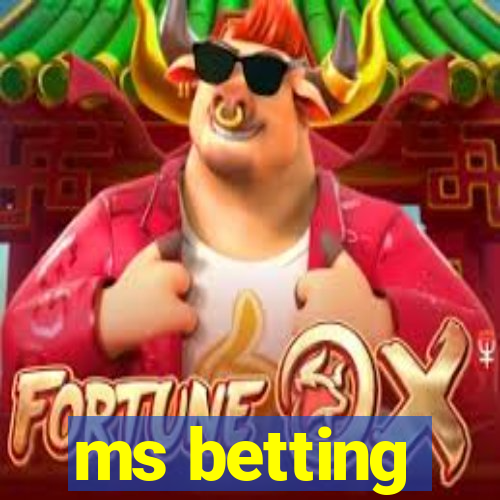 ms betting