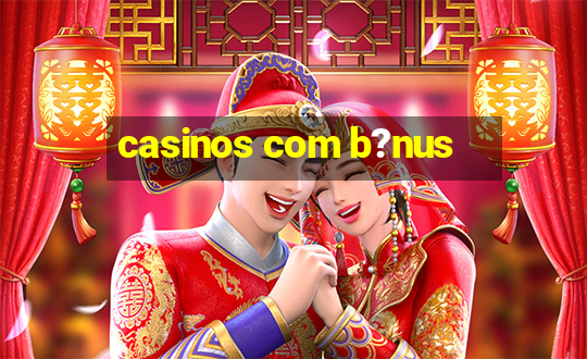 casinos com b?nus