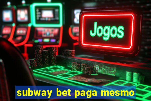 subway bet paga mesmo