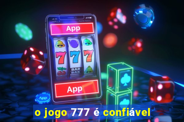 o jogo 777 é confiável