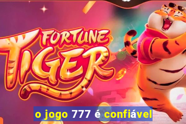 o jogo 777 é confiável