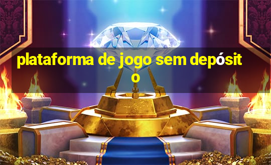 plataforma de jogo sem depósito