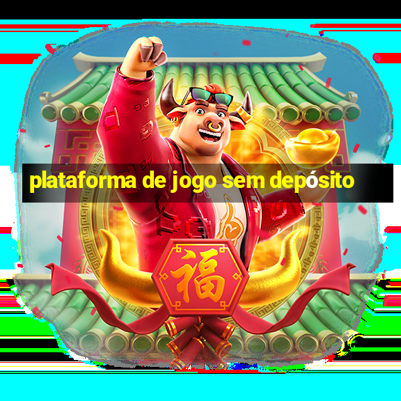 plataforma de jogo sem depósito