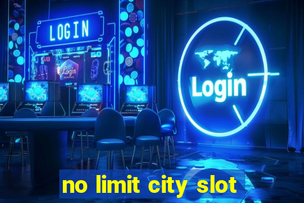 no limit city slot