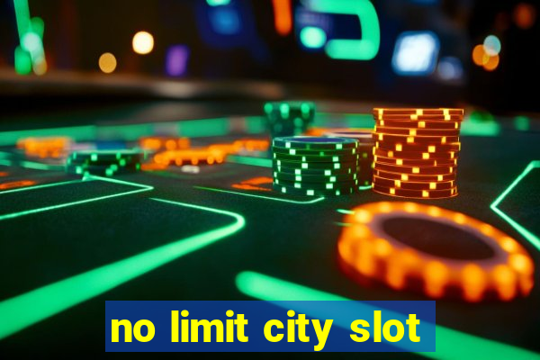 no limit city slot