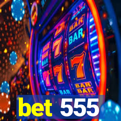 bet 555