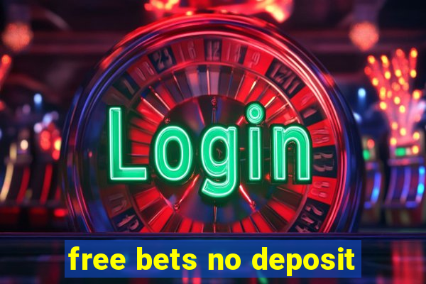 free bets no deposit