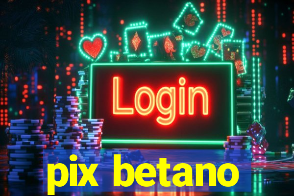 pix betano