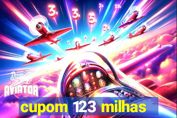 cupom 123 milhas