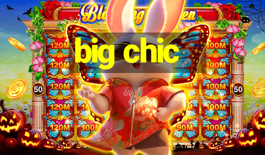 big chic