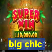 big chic