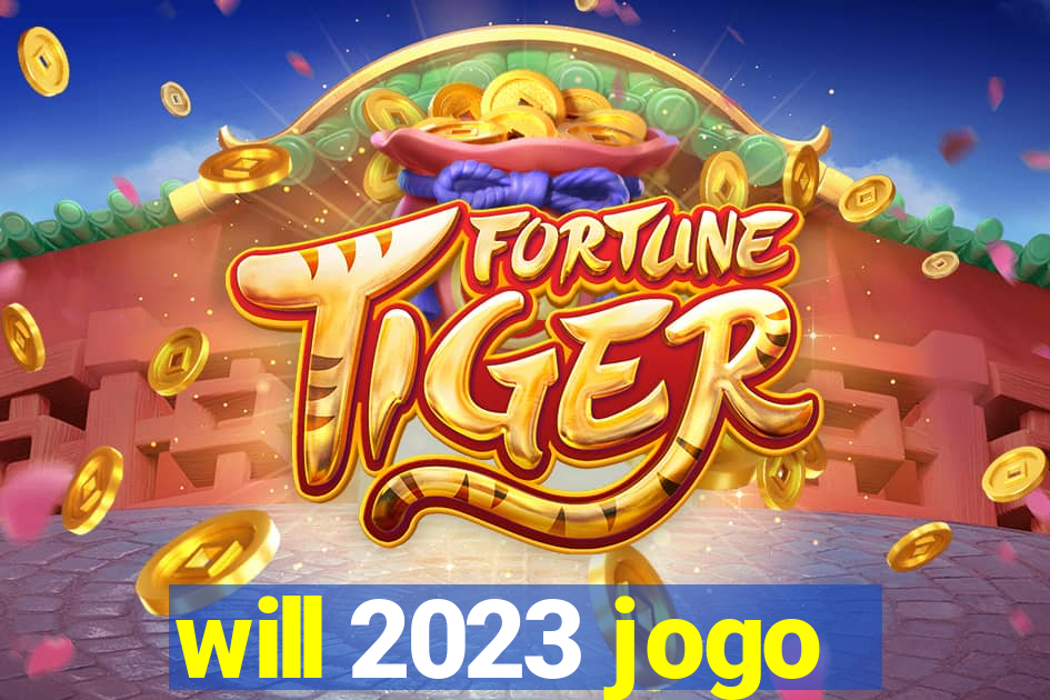 will 2023 jogo