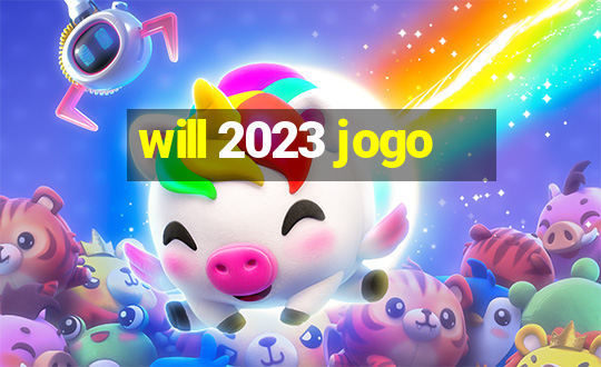 will 2023 jogo